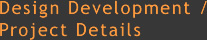 Design Development and Project Details